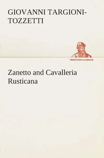 Обложка книги Zanetto and Cavalleria Rusticana, Giovanni Targioni-Tozzetti