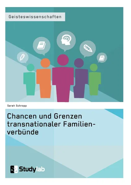 Обложка книги Chancen und Grenzen transnationaler Familienverbunde, Sarah Schropp