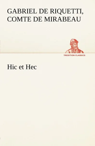 Обложка книги Hic et Hec, Honor -Gabriel De Riquetti C. Mirabeau