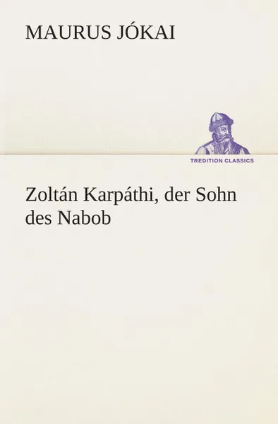 Обложка книги Zoltan Karpathi, der Sohn des Nabob, Maurus Jókai