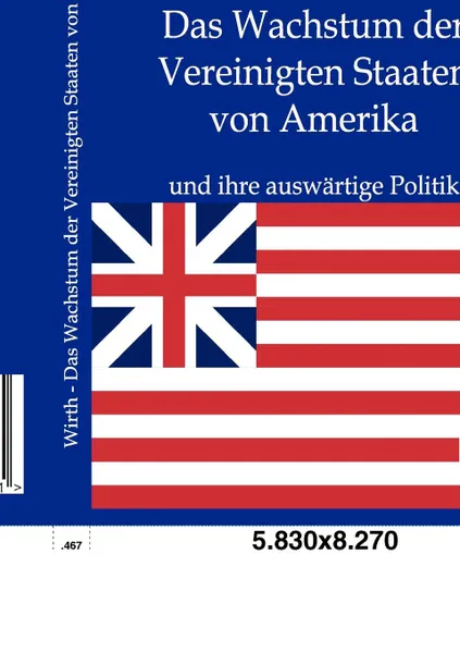 Обложка книги Das Wachstum der Vereinigten Staaten von Amerika, Albrecht Wirth