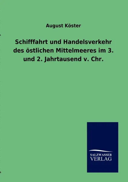 Обложка книги Schifffahrt und Handelsverkehr des ostlichen Mittelmeeres im 3. und 2. Jahrtausend v. Chr., August Köster