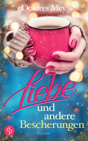 Обложка книги Liebe und andere Bescherungen (Liebe), Dolores Mey