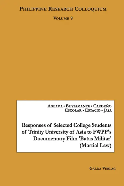 Обложка книги Responses of Selected College Students of Trinity University of Asia to FWPP.s Documentary Film .Batas Militar. (Martial Law), Monina Ann G. Agbada Agbada, Rafael Joseph B. Bustamante, Anne Paricia M. Caradeño