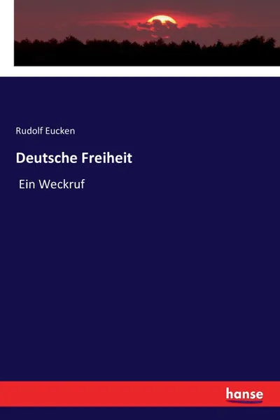 Обложка книги Deutsche Freiheit, Rudolf Eucken