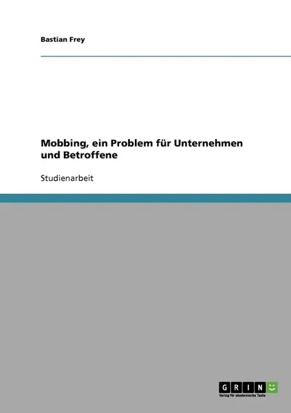 Обложка книги Mobbing, ein Problem fur Unternehmen und Betroffene, Bastian Frey