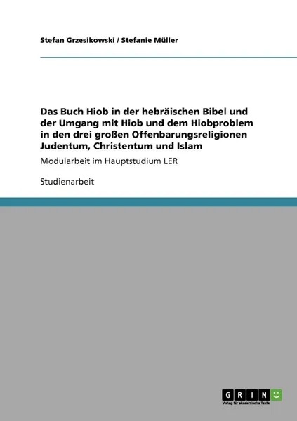 Обложка книги Das Buch Hiob in der hebraischen Bibel. Hiob und das Hiobproblem im Judentum, Christentum und Islam., Stefanie Müller, Stefan Grzesikowski