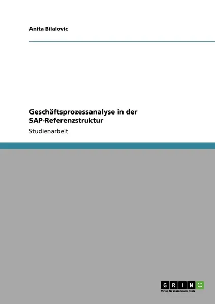 Обложка книги Geschaftsprozessanalyse in der SAP-Referenzstruktur, Anita Bilalovic