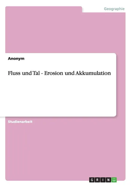Обложка книги Fluss und Tal - Erosion und Akkumulation, Неустановленный автор