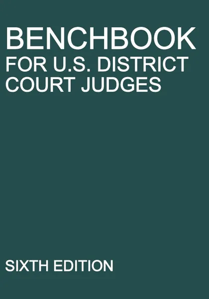 Обложка книги Benchbook for U.S. District Court Judges. Sixth Edition, Michigan Legal Publishing Ltd.