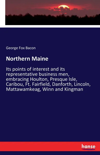 Обложка книги Northern Maine, George Fox Bacon