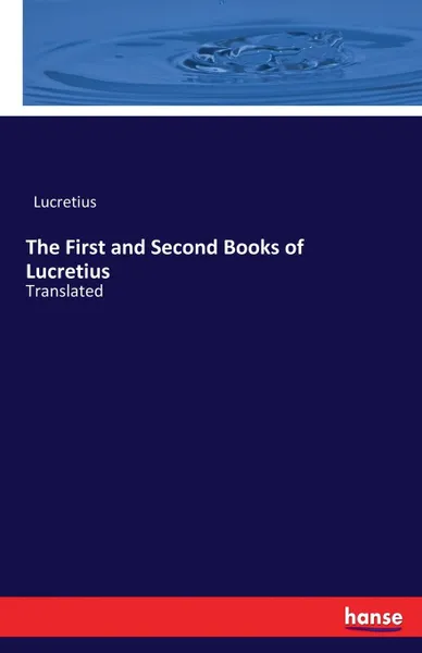 Обложка книги The First and Second Books of Lucretius, Titus Lucretius Carus