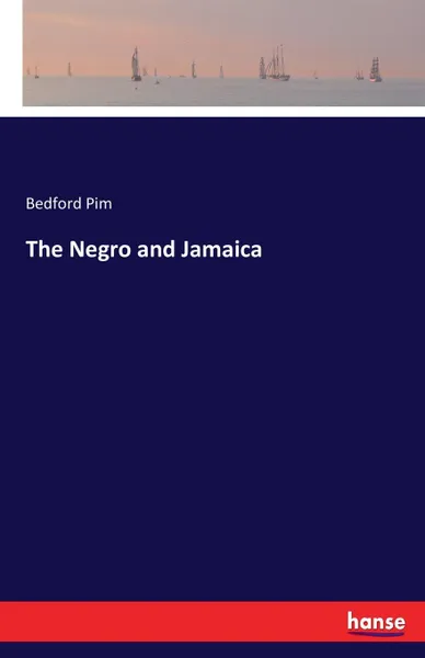 Обложка книги The Negro and Jamaica, Bedford Pim