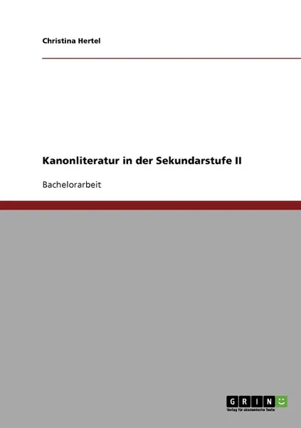 Обложка книги Kanonliteratur in der Sekundarstufe II, Christina Hertel