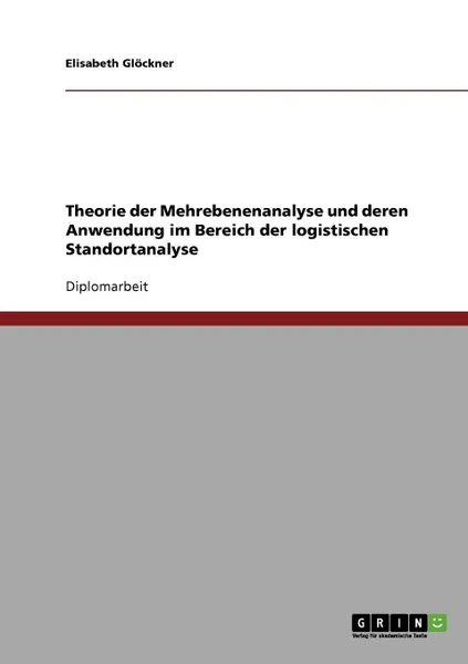 Обложка книги Theorie der Mehrebenenanalyse und deren Anwendung im Bereich der logistischen Standortanalyse, Elisabeth Glöckner