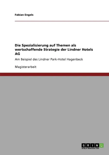 Обложка книги Die Spezialisierung auf Themen als wertschaffende Strategie der Lindner Hotels AG, Fabian Engels