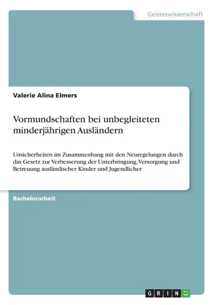 Обложка книги Vormundschaften bei unbegleiteten minderjahrigen Auslandern, Valerie Alina Elmers