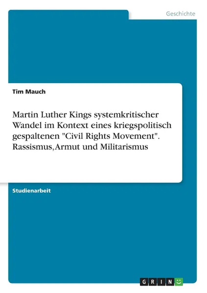 Обложка книги Martin Luther Kings systemkritischer Wandel im Kontext eines kriegspolitisch gespaltenen 