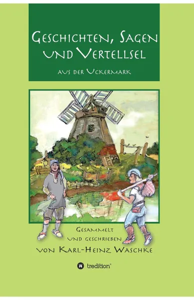 Обложка книги Geschichten, Sagen und Vertellsel aus der Uckermark, Karl-Heinz Waschke