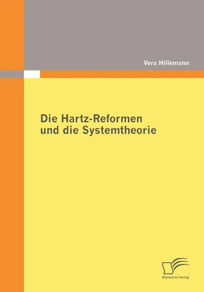 Обложка книги Die Hartz-Reformen und die Systemtheorie, Vera Hillemann