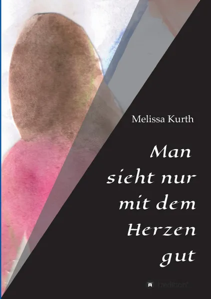 Обложка книги Man sieht nur mit dem Herzen gut, Melissa Kurth