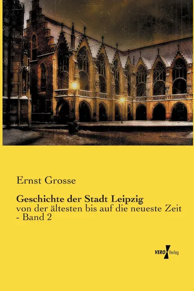 Обложка книги Geschichte der Stadt Leipzig, Ernst Grosse