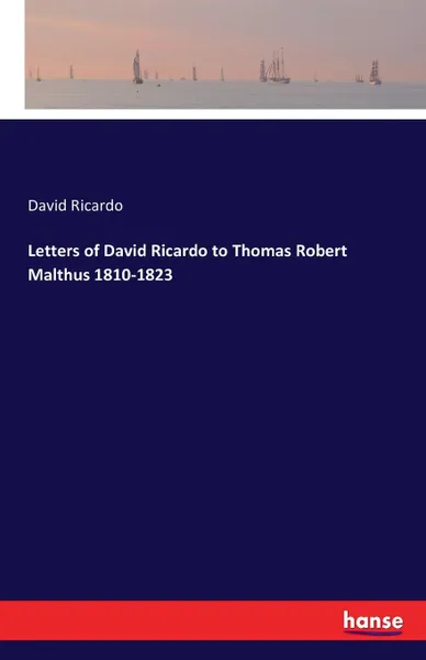 Обложка книги Letters of David Ricardo to Thomas Robert Malthus 1810-1823, David Ricardo