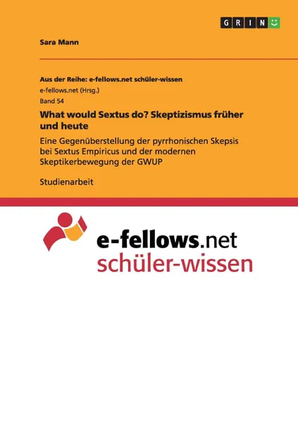 Обложка книги What would Sextus do. Skeptizismus fruher und heute, Sara Mann