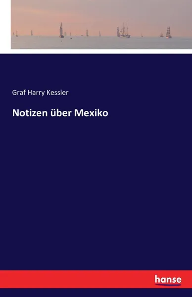 Обложка книги Notizen uber Mexiko, Graf Harry Kessler