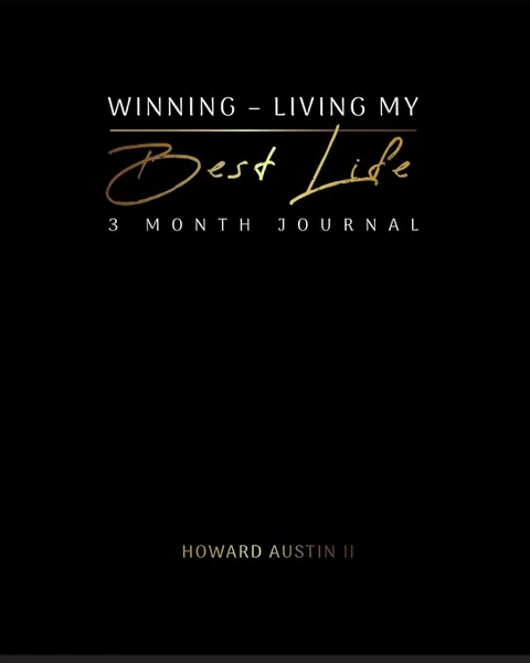 Обложка книги Winning - Living My Best Life. 3 Month Journal, Howard Douglas Austin II