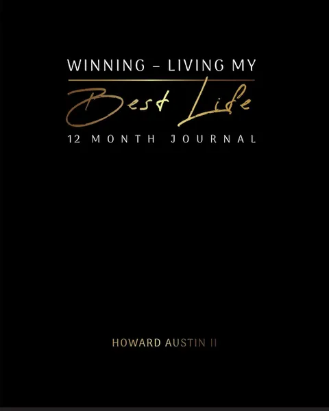 Обложка книги Winning - Living My Best Life. 12 Month Journal, Howard Douglas Austin II