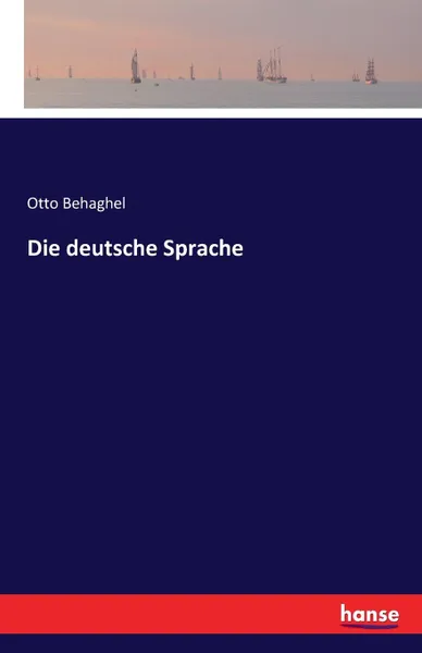 Обложка книги Die deutsche Sprache, Otto Behaghel