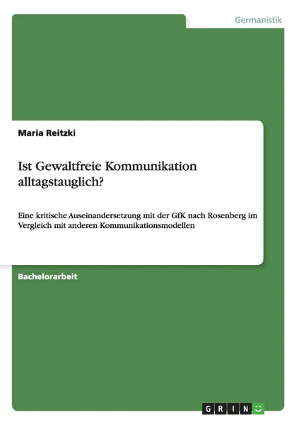 Обложка книги Ist Gewaltfreie Kommunikation alltagstauglich., Maria Reitzki