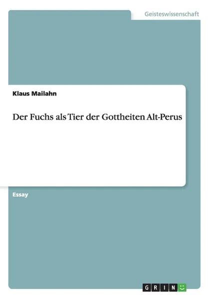 Обложка книги Der Fuchs als Tier der Gottheiten Alt-Perus, Klaus Mailahn