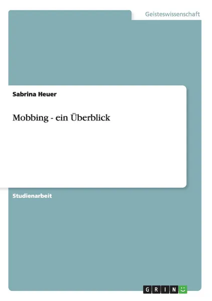 Обложка книги Mobbing - ein Uberblick, Sabrina Heuer