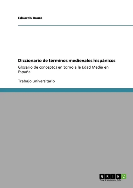 Обложка книги Diccionario de terminos medievales hispanicos, Eduardo Baura