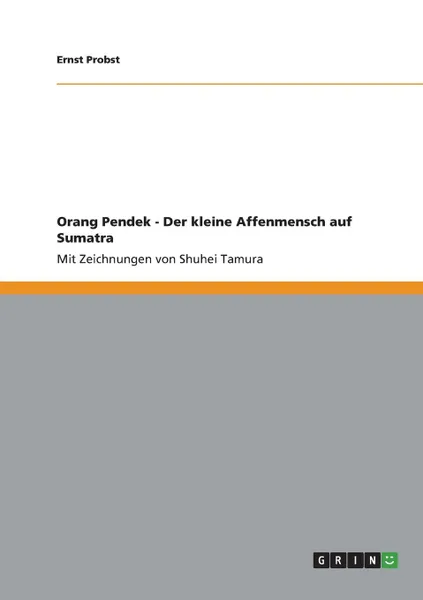 Обложка книги Orang Pendek - Der kleine Affenmensch auf Sumatra, Ernst Probst