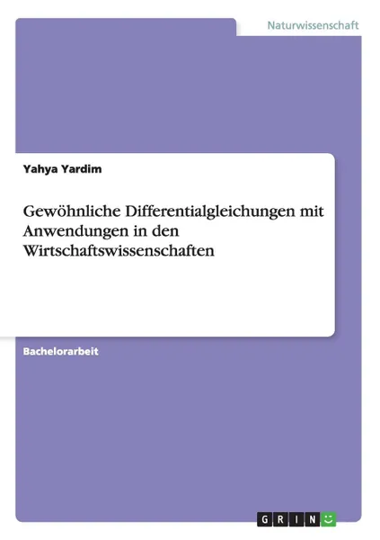 Обложка книги Gewohnliche Differentialgleichungen mit Anwendungen in den Wirtschaftswissenschaften, Yakub Nase