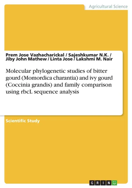 Обложка книги Molecular phylogenetic studies of bitter gourd (Momordica charantia) and ivy gourd (Coccinia grandis) and family comparison using rbcL sequence analysis, Jiby John Mathew, Sajeshkumar N.K., Prem Jose Vazhacharickal