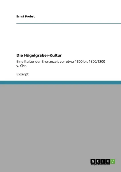 Обложка книги Die Hugelgraber-Kultur, Ernst Probst