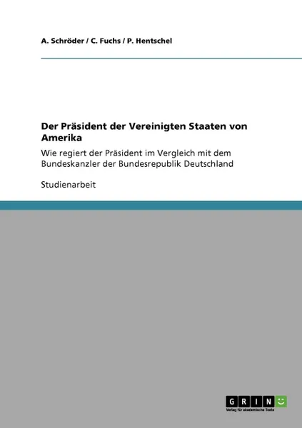 Обложка книги Der Prasident der Vereinigten Staaten von Amerika, A. Schröder, C. Fuchs, P. Hentschel