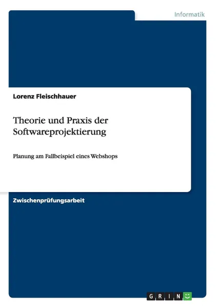 Обложка книги Theorie und Praxis der Softwareprojektierung, Lorenz Fleischhauer