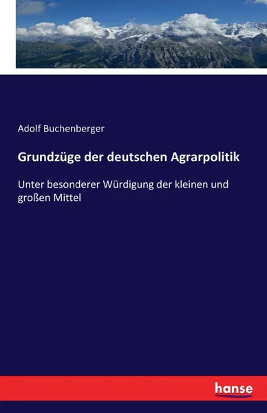 Обложка книги Grundzuge der deutschen Agrarpolitik, Adolf Buchenberger