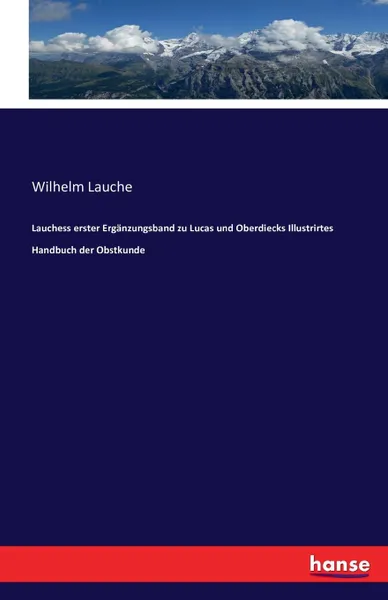 Обложка книги Lauchess erster Erganzungsband zu Lucas und Oberdiecks Illustrirtes Handbuch der Obstkunde, Wilhelm Lauche