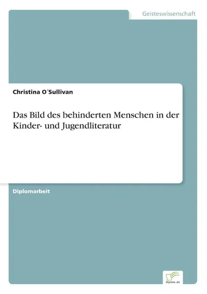 Обложка книги Das Bild des behinderten Menschen in der Kinder- und Jugendliteratur, Christina O´Sullivan