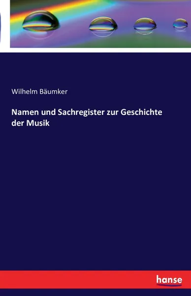 Обложка книги Namen und Sachregister zur Geschichte der Musik, Wilhelm Bäumker