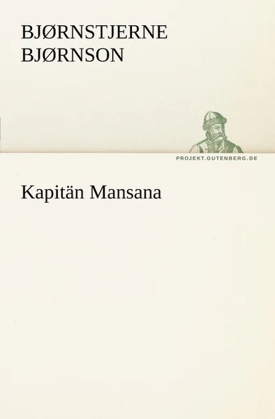 Обложка книги Kapitan Mansana, Bj Rnstjerne Bj Rnson, Bjornstjerne Bjornson