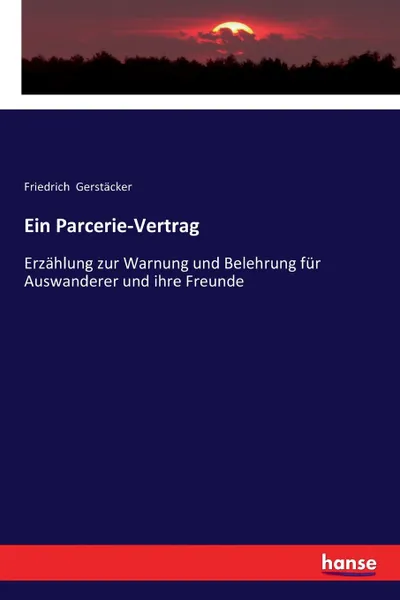 Обложка книги Ein Parcerie-Vertrag, Friedrich Gerstäcker