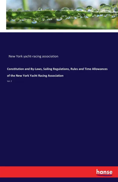 Обложка книги Constitution and By-Laws, Sailing Regulations, Rules and Time Allowances of the New York Yacht Racing Association, New York yacht-racing association