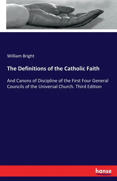Обложка книги The Definitions of the Catholic Faith, William Bright